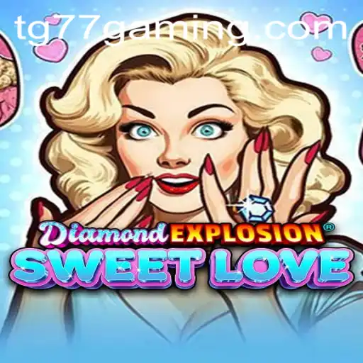 Unveiling the Magic of DiamondExplosionSweetLove and the Mysterious TG77